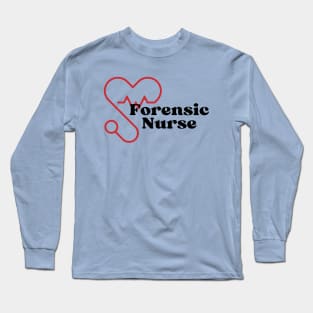 Forensic Nurse Gift Long Sleeve T-Shirt